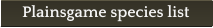 Plainsgame species list