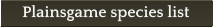 Plainsgame species list